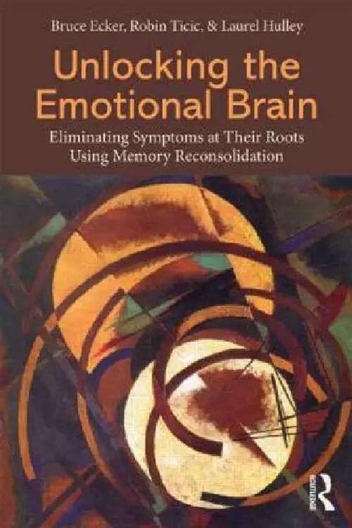 Unlocking the Emotional Brain: Eliminating Symptoms at Their Roots Using Memory Reconsolidation view 2