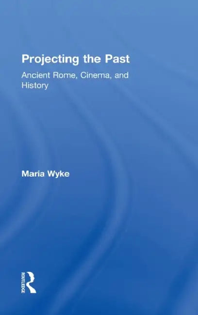 Buy Projecting the Past (English, Maria Wyke) — BookShops.in