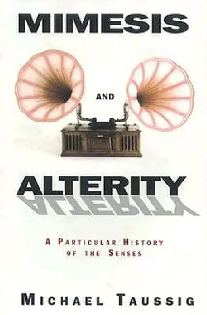 Mimesis and Alterity (English, Michael Taussig)