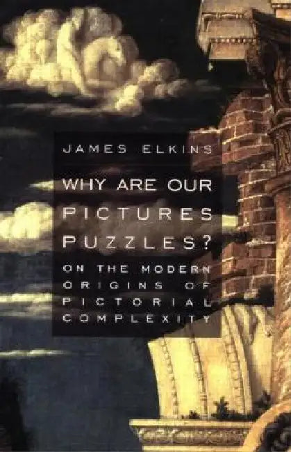 Buy Why Are Our Pictures Puzzles? (English, Elkins James) β BookShops.in