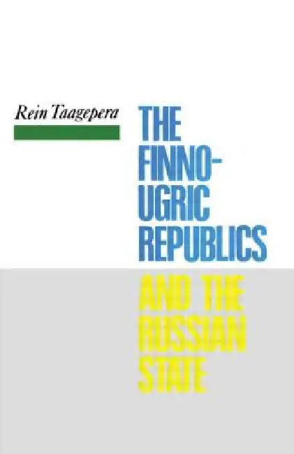 Buy The Finno-Ugric Republics and the Russian State (English, Rein Taagepera) — BookShops.in