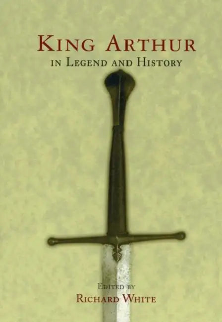Buy King Arthur In Legend and History (English, Richard White) โ BookShops.in