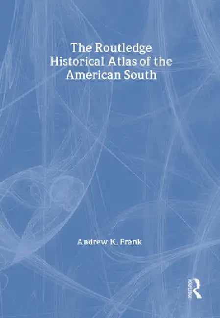 Buy The Routledge Historical Atlas of the American South (English, Andrew Frank) — BookShops.in