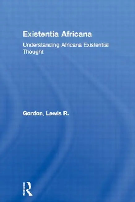 Buy Existentia Africana (English, Lewis R. Gordon) — BookShops.in