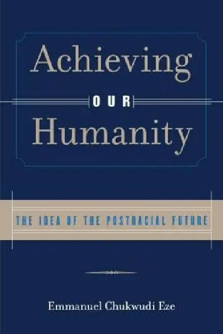 Buy Achieving Our Humanity (English, Emmanuel C. Eze) β BookShops.in