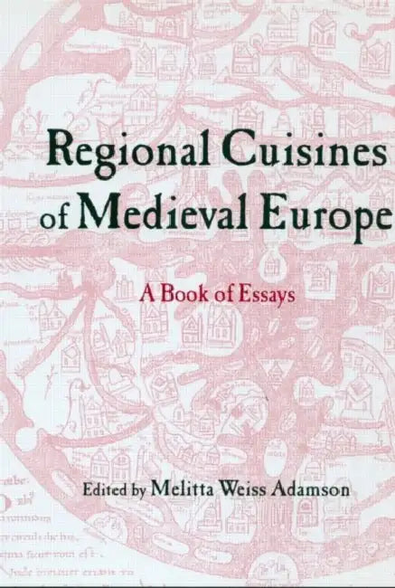 Buy Regional Cuisines in Medieval Europe (English, Melitta Weiss Adamson) — BookShops.in