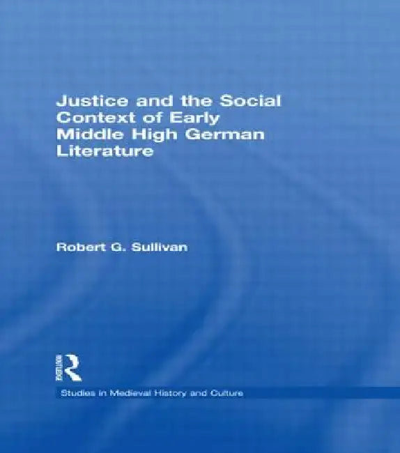 Buy Justice and the Social Context of Early Middle High German Literature | by Robert G. Sullivan | Routledge | by Robert G. Sullivan | Routledge | by Robert G. Sullivan | Routledge | by Robert G. Sullivan | Routledge | by Robert G. Sullivan | Routledge | by Robert G. Sullivan | Routledge | by Robert G. Sullivan | Routledge | by Robert G. Sullivan | Routledge | by Robert G. Sullivan | Routledge | by Robert G. Sullivan | Routledge | by Robert G. Sullivan | Routledge | by Robert G. Sullivan | Routledg — BookShops.in