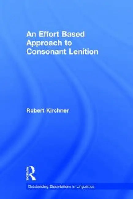 Buy An Effort Based Approach to Consonant Lenition (English, Robert Kirchner) — BookShops.in