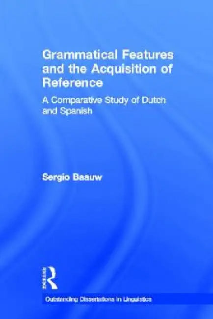 Buy Grammatical Features and the Acquisition of Reference (English, Sergio Baauw) — BookShops.in