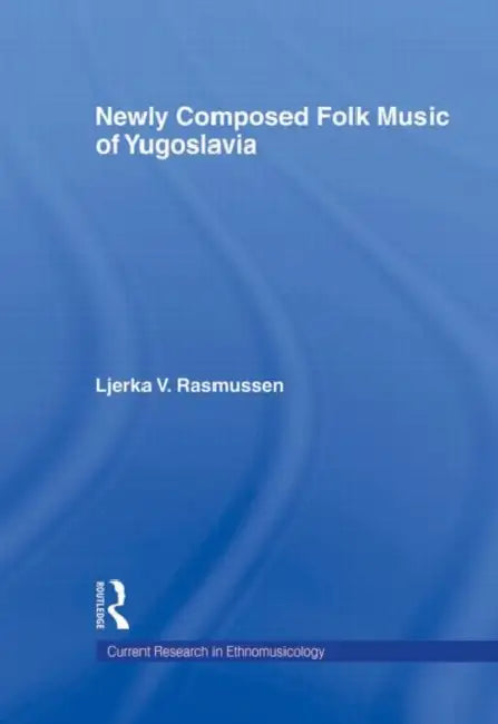 Buy Newly Composed Folk Music of Yugoslavia (English, Ljerka V. Rasmussen) — BookShops.in