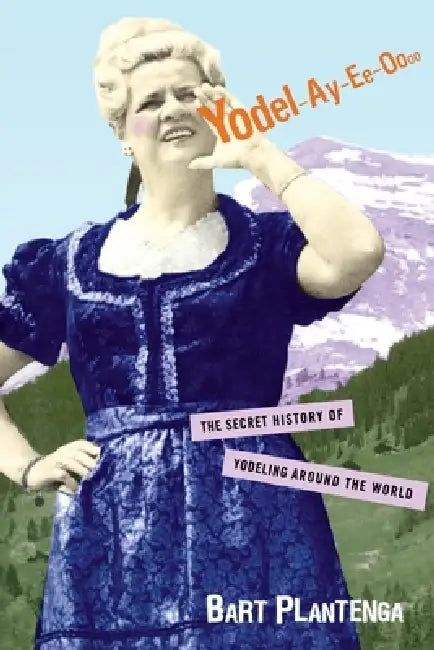 Buy Yodel-Ay-Ee-Oooo (English, Plantenga Bart) โ BookShops.in