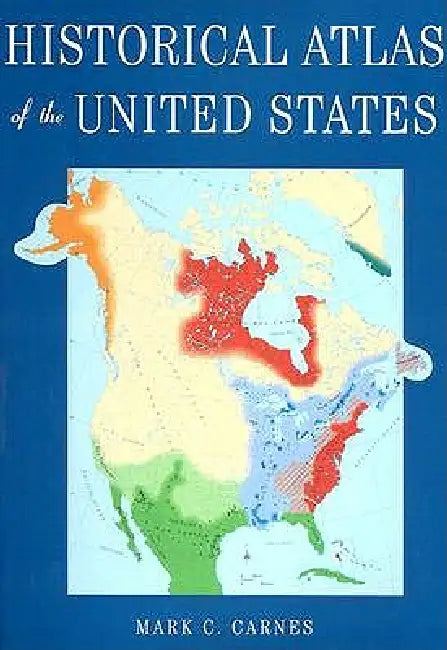 Buy Historical Atlas of the United States (English, Mark C. Carnes) — BookShops.in