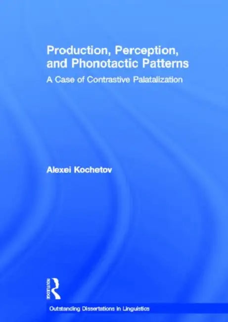 Buy Production, Perception, and Phonotactic Patterns (English, Alexei Kochetov) — BookShops.in