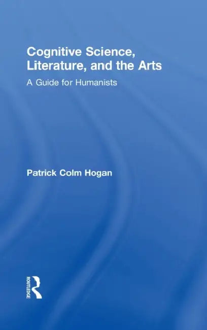 Buy Cognitive Science, Literature, and the Arts (English, Patrick Colm Hogan) โ BookShops.in