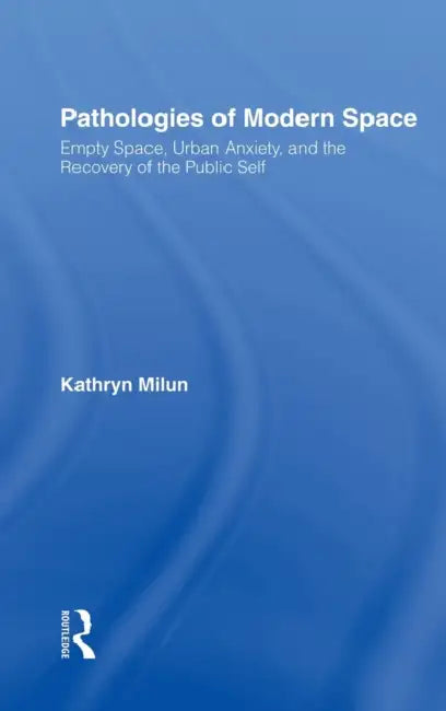 Buy Pathologies of Modern Space | by Kathryn Milun | Routledge | by Kathryn Milun | Routledge | by Kathryn Milun | Routledge | by Kathryn Milun | Routledge | by Kathryn Milun | Routledge | by Kathryn Milun | Routledge | by Kathryn Milun | Routledge | by Kathryn Milun | Routledge | by Kathryn Milun | Routledge | by Kathryn Milun | Routledge | by Kathryn Milun | Routledge | by Kathryn Milun | Routledge | by Kathryn Milun | Routledge | by Kathryn Milun | Routledge | by Kathryn Milun | Routledge | by Ka — BookShops.in