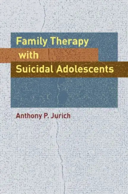 Buy Family Therapy with Suicidal Adolescents (English, Anthony P. Jurich) — BookShops.in