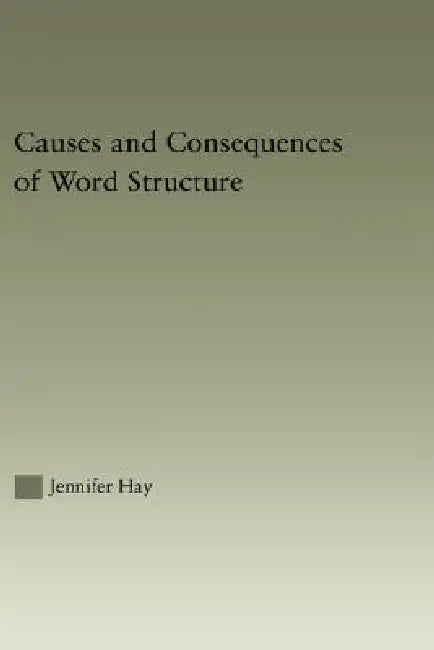 Buy Causes and Consequences of Word Structure (English, Jennifer Hay) — BookShops.in