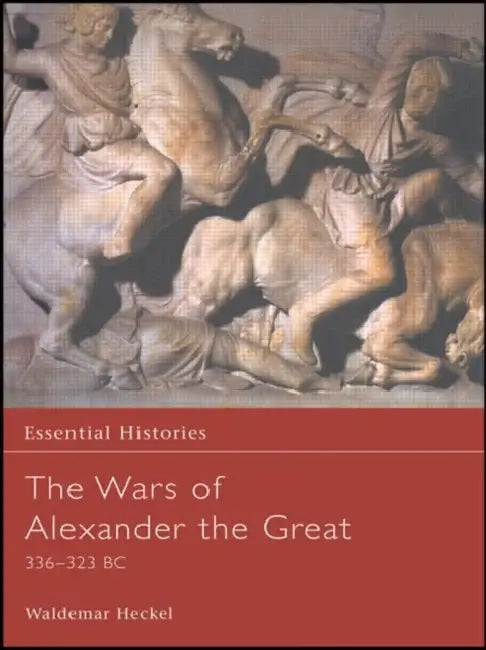 Buy The Wars of Alexander the Great (English, Heckel Waldemar) — BookShops.in