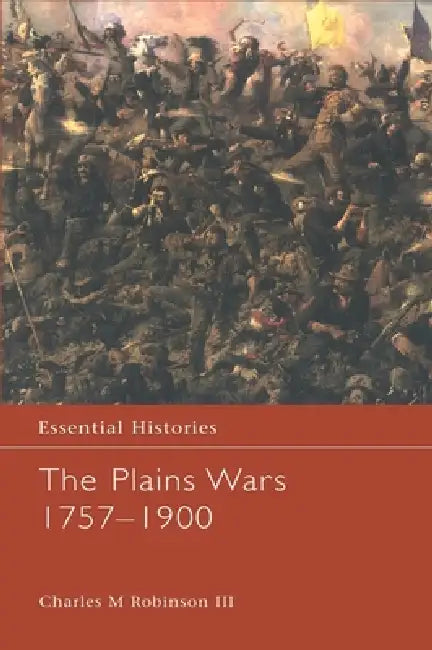 Buy The Plains Wars 1757-1900 (English, III Robinson Charles M.) — BookShops.in