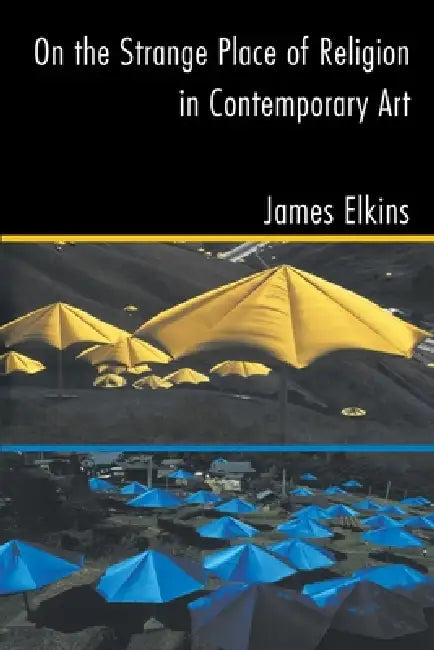 Buy On the Strange Place of Religion in Contemporary Art (English, James Elkins) — BookShops.in