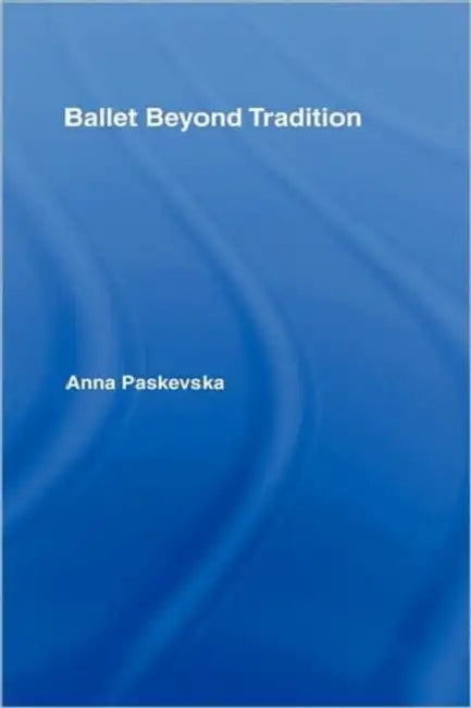 Buy Ballet Beyond Tradition (English, Anna Paskevska) — BookShops.in