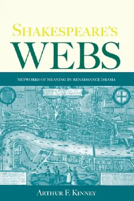 Buy Shakespeare's Webs (English, Arthur F. Kinney) โ BookShops.in