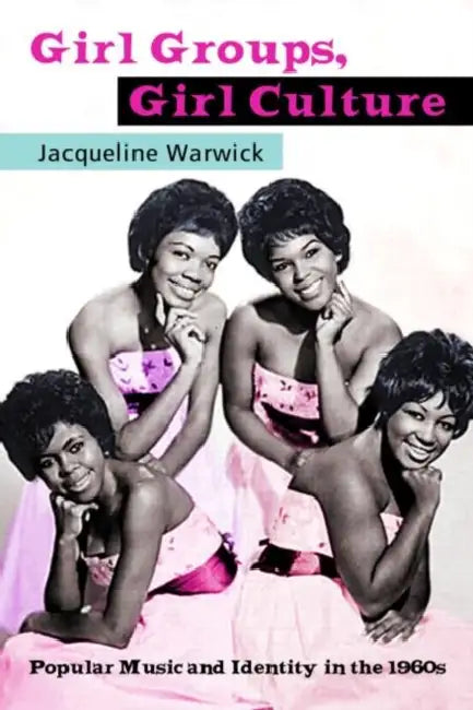 Buy Girl Groups, Girl Culture (English, Jacqueline Warwick) — BookShops.in