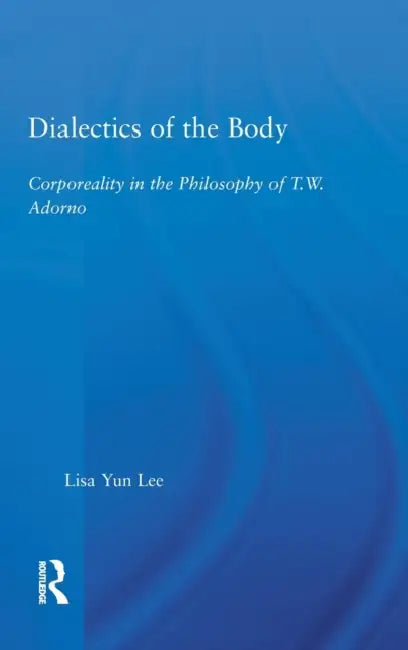 Buy Dialectics of the Body (English, Lisa Yun Lee) — BookShops.in
