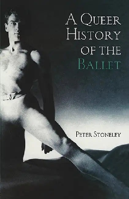 Buy A Queer History of the Ballet (English, Peter Stoneley) — BookShops.in