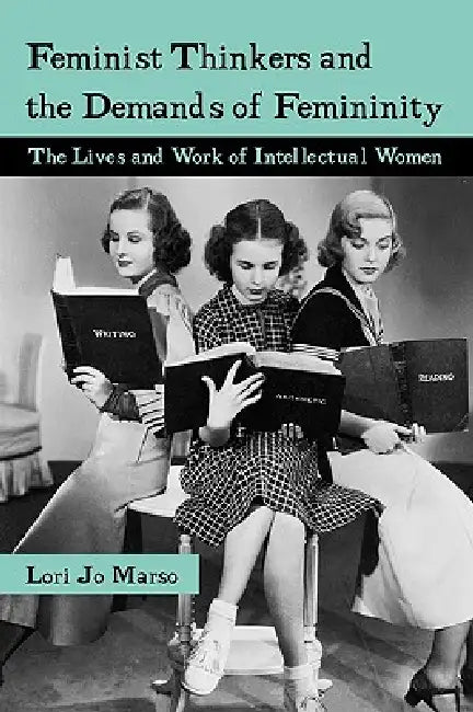 Buy Feminist Thinkers and the Demands of Femininity (English, Lori Jo Marso) — BookShops.in