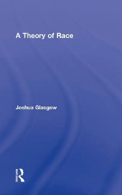 Buy A Theory of Race (English, Joshua Glasgow) — BookShops.in
