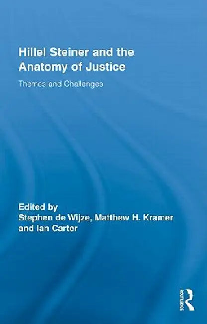 Buy Hillel Steiner and the Anatomy of Justice | by Stephen De Wijze | Matthew H. Kramer | Ian Carter | Routledge | by Stephen De Wijze | Matthew H. Kramer | Ian Carter | Routledge | by Stephen De Wijze | Matthew H. Kramer | Ian Carter | Routledge | by Stephen De Wijze | Matthew H. Kramer | Ian Carter | Routledge | by Stephen De Wijze | Matthew H. Kramer | Ian Carter | Routledge | by Stephen De Wijze | Matthew H. Kramer | Ian Carter | Routledge | by Stephen De Wijze | Matthew H. Kramer | Ian Carter | — BookShops.in