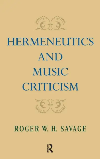 Buy Hermeneutics and Music Criticism (English, Roger W. H. Savage) โ BookShops.in