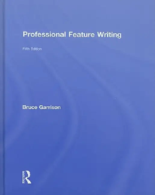Buy Professional Feature Writing (English, Bruce Garrison) — BookShops.in