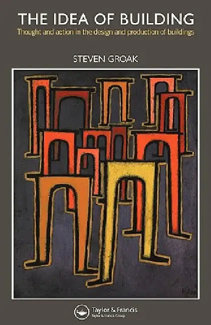 Buy The Idea of Building (English, Steven Groak) — BookShops.in