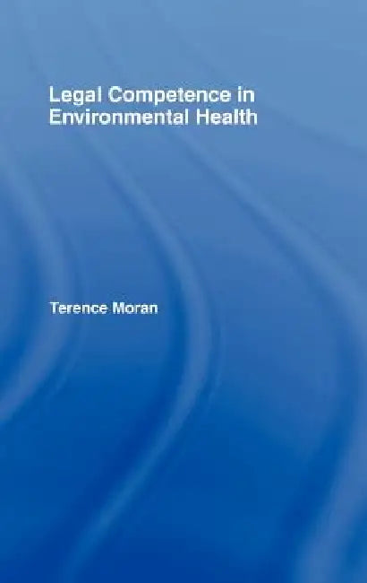 Buy Legal Competence in Environmental Health | by Terence Moran | Routledge | by Terence Moran | Routledge | by Terence Moran | Routledge | by Terence Moran | Routledge | by Terence Moran | Routledge | by Terence Moran | Routledge | by Terence Moran | Routledge | by Terence Moran | Routledge | by Terence Moran | Routledge | by Terence Moran | Routledge | by Terence Moran | Routledge | by Terence Moran | Routledge | by Terence Moran | Routledge | by Terence Moran | Routledge | by Terence Moran | Rout — BookShops.in