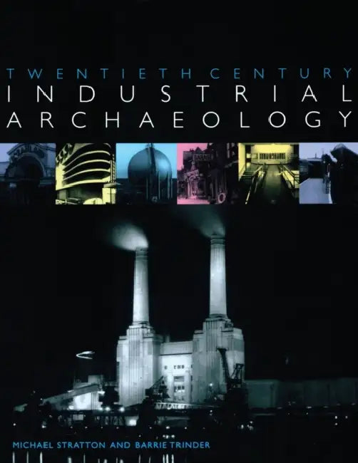 Buy Twentieth Century Industrial Archaeology (English, Michael Stratton | Barrie Trinder) — BookShops.in