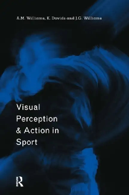 Buy Visual Perception And Action In Sport (English, Keith Davids | A. Mark Williams | John G. Williams) โ BookShops.in