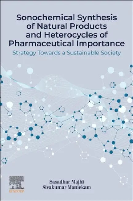 Buy Sonochemical Synthesis of Natural Products and Heterocycles of Pharmaceutical Importance (English, Sasadhar Majhi | Sivakumar Manickam) — BookShops.in