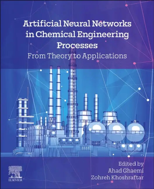 Buy Artificial Neural Networks in Chemical Engineering Processes (English, Ahad Ghaemi | Zohreh Khoshraftar) — BookShops.in