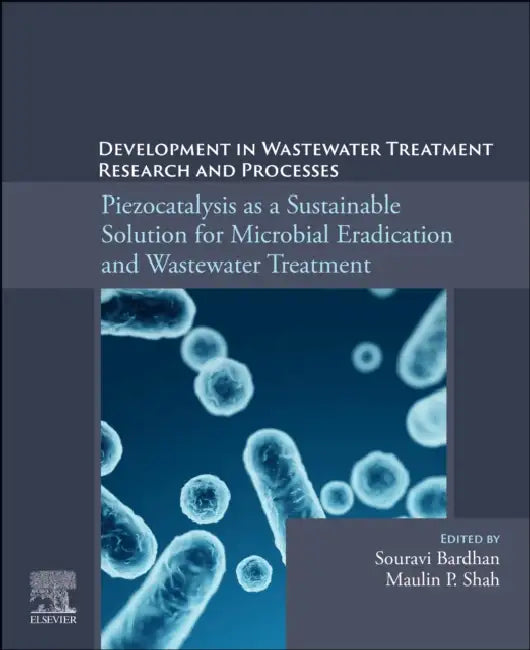 Buy Piezocatalysis as a Sustainable Solution for Microbial Eradication and Wastewater Treatment (English, Souravi Bardhan | Maulin P. Shah) — BookShops.in
