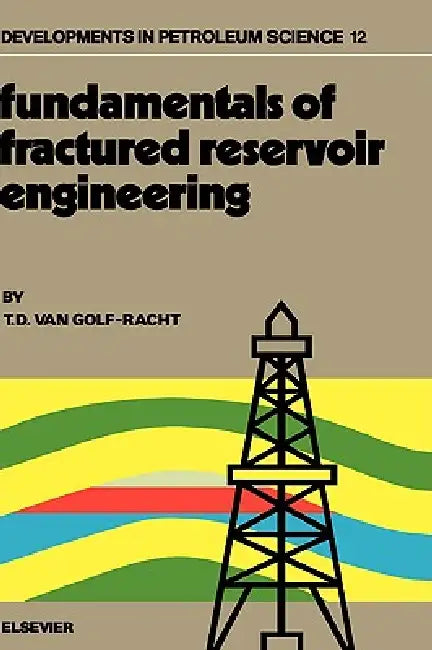 Buy Fundamentals of Fractured Reservoir Engineering (English, T. D. Van Golf-Racht) — BookShops.in