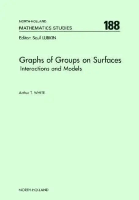 Buy Graphs of Groups on Surfaces (English, A. T. White) — BookShops.in