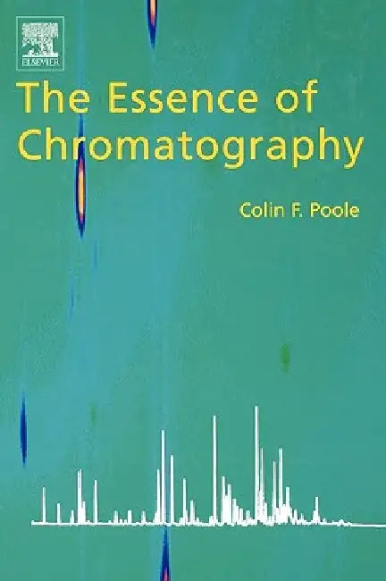 Buy The Essence of Chromatography (English, Colin F. Poole) — BookShops.in