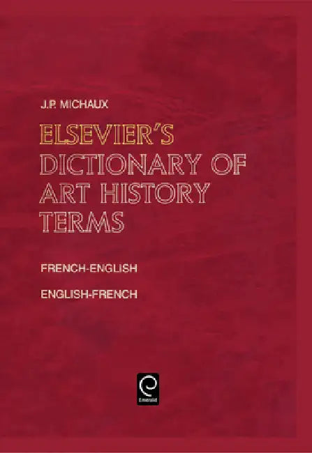 Buy Elsevier's Dictionary of Art History Terms (English, J. P. Michaux) — BookShops.in