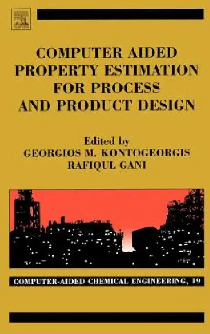 Buy Computer Aided Property Estimation for Process and Product Design | by Georgios M. Kontogeorgis | Rafiqul Gani | Elsevier Science | by Georgios M. Kontogeorgis | Rafiqul Gani | Elsevier Science | by Georgios M. Kontogeorgis | Rafiqul Gani | Elsevier Science | by Georgios M. Kontogeorgis | Rafiqul Gani | Elsevier Science | by Georgios M. Kontogeorgis | Rafiqul Gani | Elsevier Science | by Georgios M. Kontogeorgis | Rafiqul Gani | Elsevier Science | by Georgios M. Kontogeorgis | Rafiqul Gani | Els — BookShops.in