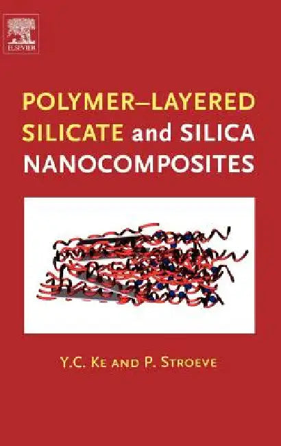 Buy Polymer-Layered Silicate and Silica Nanocomposites (English, Y. C. Ke | P. Stroeve) — BookShops.in