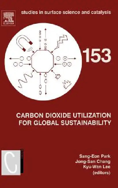 Buy Carbon Dioxide Utilization for Global Sustainability (English, Sang-Eon Park | Jong-San Chang | Kyu-Wan Lee) — BookShops.in