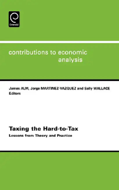 Buy Taxing the Hard-To-Tax (English, James Robert Alm | Jorge Martinez-Vazquez | S. Wallace) — BookShops.in