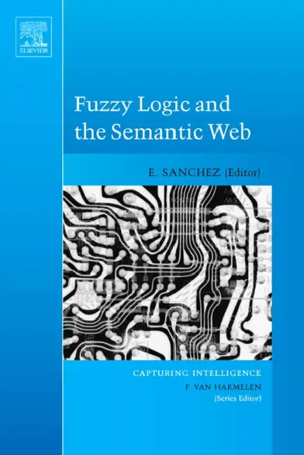 Buy Fuzzy Logic and the Semantic Web (English, Elie Sanchez) — BookShops.in